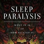 Sleep Paralysis: What It Is and How to Stop It