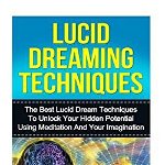 Lucid Dreaming: The Ultimate Guide to Mastering Lucid Dreaming Techniques in 30 Minutes or Less!, Paperback - Kevin Anderson