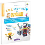 1, 2, 3, programez in Scratch - Clasele a V-a si a VI-a. Realizeaza-ti propriile animatii interactive cu doar cateva click-uri, folosind programul Scratch pentru a deveni un programator genial!, 