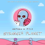 Stranger Planet, 
