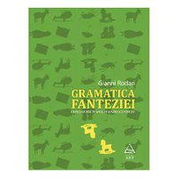 Gramatica fanteziei. Introducere in arta de a nascoci povesti