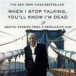 When I Stop Talking, You'll Know I'm Dead: Useful Stories from a Persuasive Man, Paperback - Jerry Weintraub