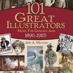 101 Great Illustrators from the Golden Age, 1890-1925, Jeff A. Menges