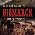 Epopeea Cuirasatului Bismark. Triumf și tragedie - Paperback brosat - Manuel Stănescu - Cetatea de Scaun, 
