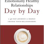 Emotionally Healthy Relationships Day by Day: A 40-Day Journey to Deeply Change Your Relationships - Peter Scazzero, Peter Scazzero