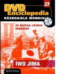 DVD Enciclopedia Razboaiele Mondiale (nr. 27). Al doilea razboi mondial - Iwo Jima, 