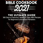 The Traeger Grill Bible Cookbook 2021: 365 Days of Delicious