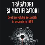 Tragatori si mistificatori Contrarevolutia Securitatii in decembrie 1989, Polirom