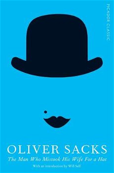 The Man Who Mistook His Wife For a Hat (Picador Classics)
