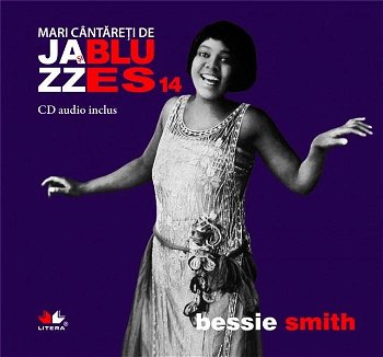Bessie Smith. Mari cantareti de Jazz si Blues. Volumul 14 - ***