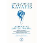 Opera Poetica. Editie bilingva romana-greaca - Konstantinos P. Kavafis, Scoala Ardeleana