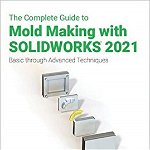 Complete Guide to Mold Making with SOLIDWORKS 2021