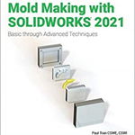 Complete Guide to Mold Making with SOLIDWORKS 2021