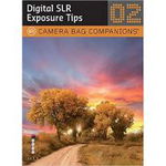 D-SLR Exposure Tips: A Camera Bag Companion 2 