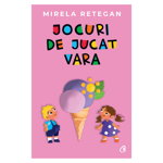 Jocuri De Jucat Vara, Mirela Retegan - Editura Curtea Veche