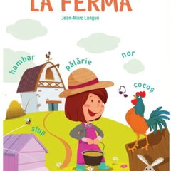 Bebe invata. O zi din viata mea. La ferma - Jean-Marc Langue, Jean Marc Langue Bebe invata. O zi din viata mea. La ferma - Jean-Marc Langue, Jean Marc Langue