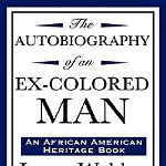 The Autobiography of an Ex-Colored Man (an African American Heritage Book)