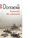 Insemnari Din Subterana - F.m. Dostoievski