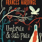 Umbrele de sub piele - Paperback brosat - Frances Hardinge - Polirom, 