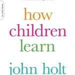 How Children Learn, 50th anniversary edition (A Merloyd Lawrence Book)