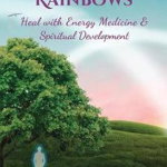 White Rainbows: Heal with Energy Medicine & Spiritual Development - Sibyl Harmony, Sibyl Harmony