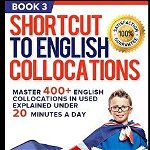 Shortcut to English Collocations: Master 400+ English Collocations in Used Explained Under 20 Minutes a Day (Book 3), Paperback - Rachel Mitchell