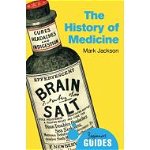The History of Medicine: A Beginner's Guide (BEGINNER'S GUIDE S.)