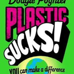 Plastic Sucks! You Can Make A Difference, 