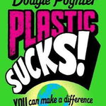 Plastic Sucks! You Can Make A Difference, 