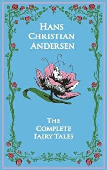 The Complete Fairy Tales - Hans Christian Andersen, Hans Christian Andersen