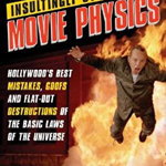Insultingly Stupid Movie Physics: Hollywood's Best Mistakes