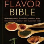 The Flavor Bible: The Essential Guide to Culinary Creativity, Based on the Wisdom of America's Most Imaginative Chefs (Professional Chef)
