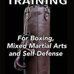 Heavy Bag Training: Boxing - Mixed Martial Arts - Self Defense