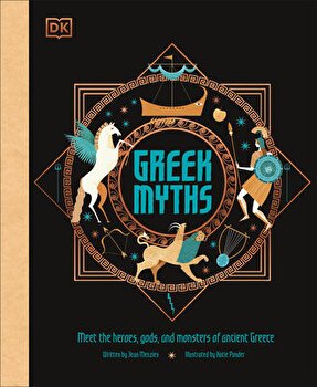 Greek Myths: Meet the Heroes, Gods, and Monsters of Ancient Greece - Dk, Dk