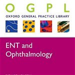 ENT & Ophthalmology (Oxford General Practice Library)