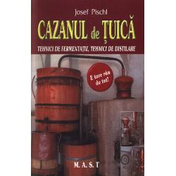 Cazanul de tuica. Tehnici de fermentatie, tehnici de distilare