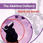 The Alekhine Defence: Weapons for White Against the King's Indian and Grunfeld (Move by Move)
