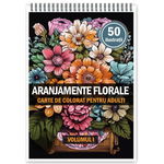 Carte de colorat pentru adulti 50 de ilustratii Aranjamente Florale Volumul 1, Legendary Games