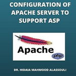 Configuration of Apache Server to Support ASP, Paperback - Hidaia Mahmood Alassouli