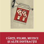 Carti, filme, muzici si alte distractii din comunism 