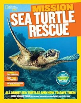 National Geographic Kids Mission: All about Sea Turtles and How to Save Them (Ng Kids Mission: Animal Rescue)