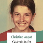 Calatoria in Est - Christine Angot, editia 2023