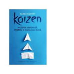 Kaizen. Metoda japoneza pentru o viata mai buna - Sarah Harvey, Humanitas