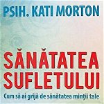 Sănătatea sufletului - Paperback brosat - Kati Morton - For You, 