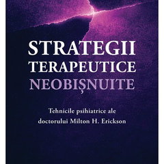 Strategii terapeutice neobisnuite. Tehnicile psihiatrice ale doctorului Milton H. Erickson, Cuantic