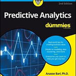 Predictive Analytics For Dummies - Anasse Bari, Mohamed Chaouchi, Tommy Jung, Wiley-Blackwell, 2016, 456 pagini, Multicolor