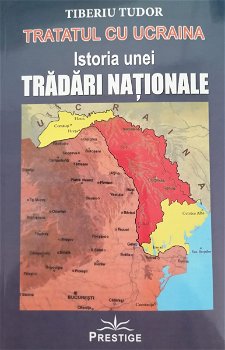 Tratatul cu Ucraina. Istoria unei tradari nationale - Tiberiu Tudor, Prestige