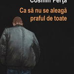 Ca sa nu se aleaga praful de toate, Cosmin Perta