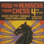 How to Reassess Your Chess: Chess Mastery Through Chess Imbalances, Paperback - Jeremy Silman