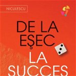 De la EȘEC la SUCCES. Cum să devii de neoprit în 6 pași, Editura NICULESCU